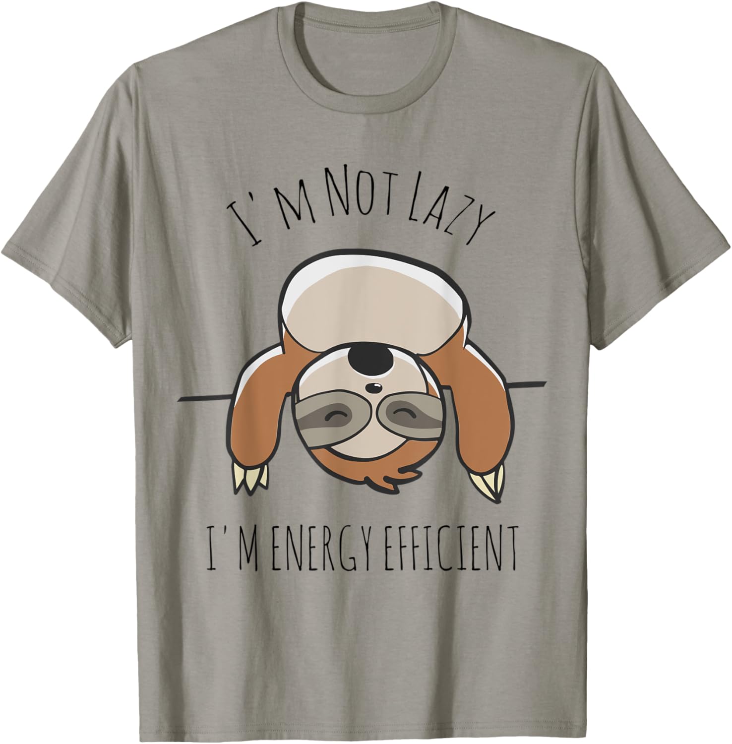 Sloth Lover | I'm Not Lazy I'm Energy Efficient Shirt